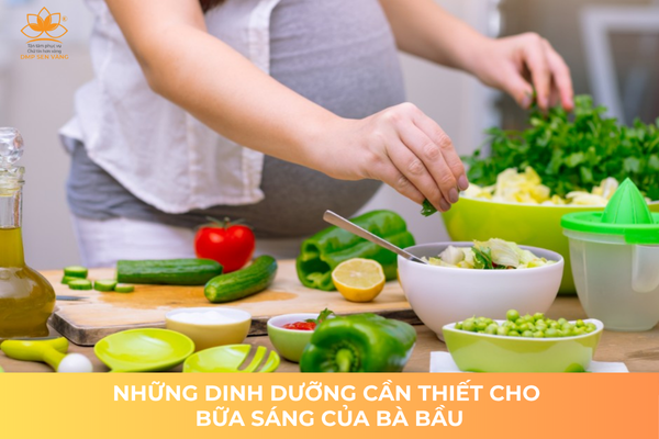 Những Dinh Dưỡng Cần Thiết Cho Bữa Sáng Của Bà Bầu 